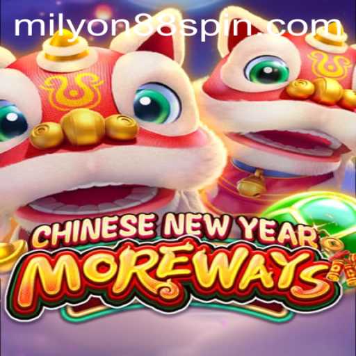 Discover the Excitement of CHINESENEWYEARMOREWAYS at Milyon88